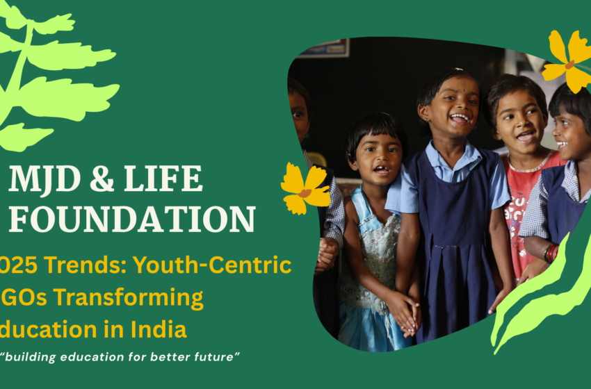  2025 Trends: How Youth-Centric NGOs Are Reshaping Education in India